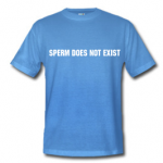 “Sperm does not exist” T-shirt